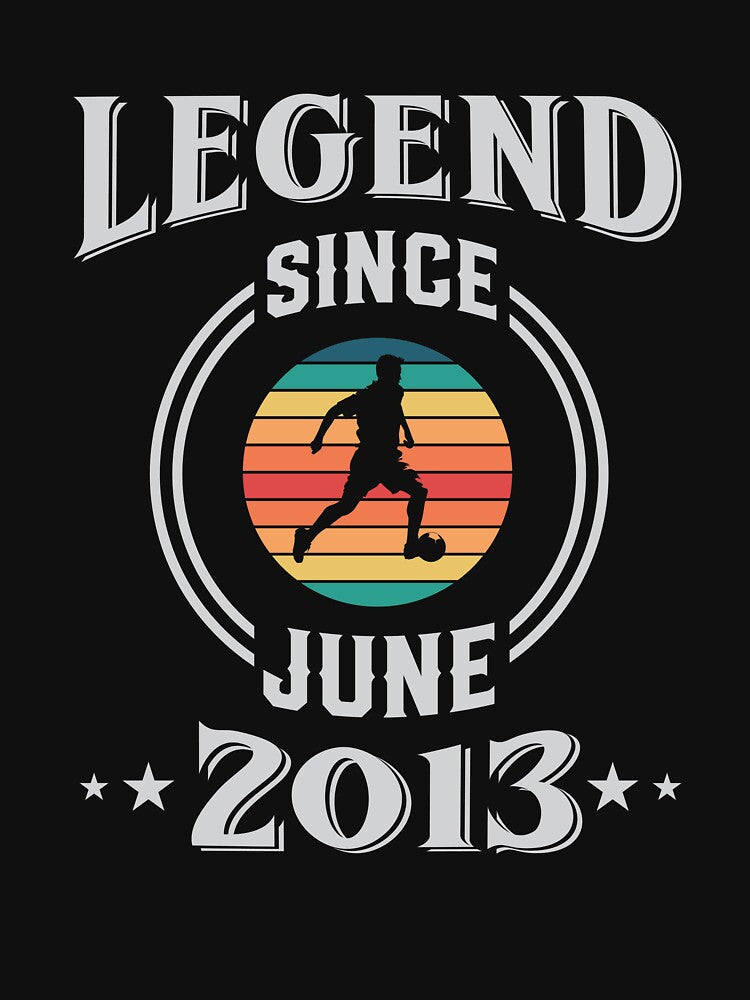 Legend Since June 2013 Soccer birthday by Gerald Waters