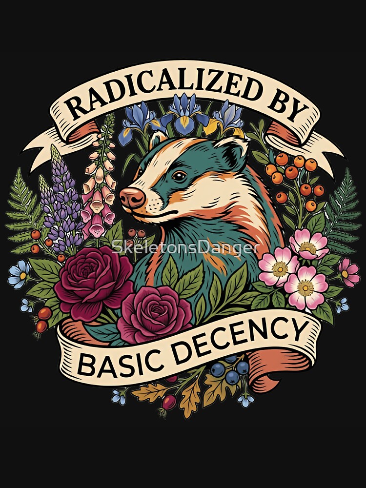 Radicalized By Basic Decency Progressive Human Rights by SkeletonsDanger