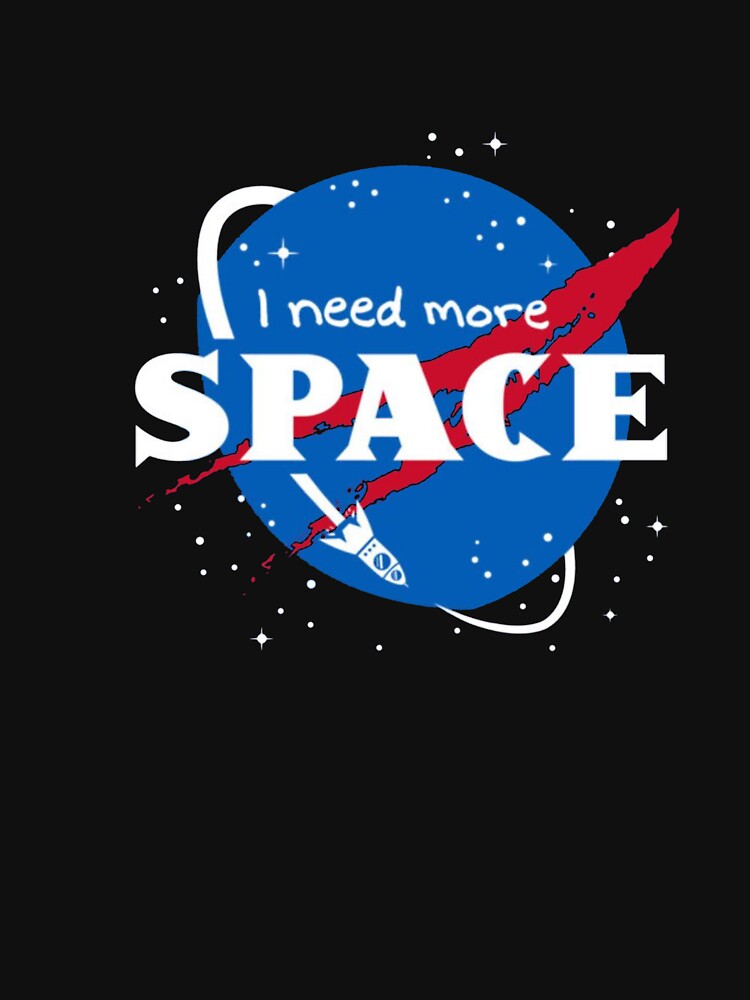 I need more space T-Shirt_4912104 by ZiraBooth