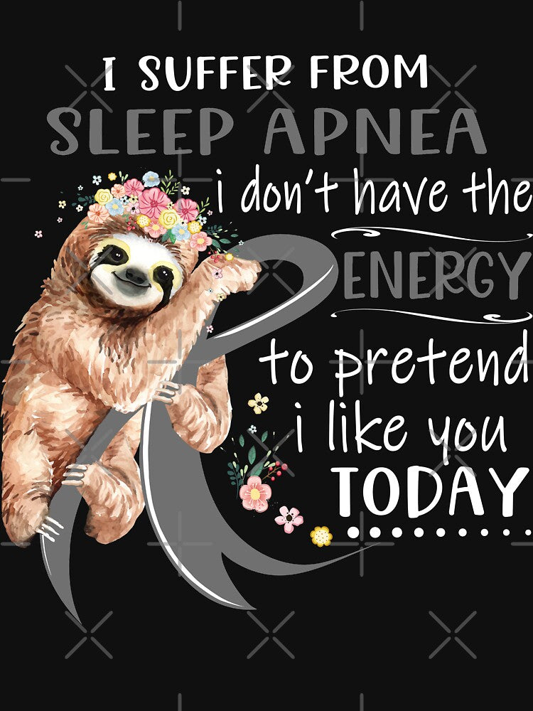 I Suffer From Sleep Apnea i don't have the Energy To Pretend I Like You Today by RunningShop