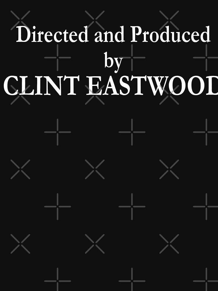 Directed and produced by Clint Eastwood by remerasnerdas