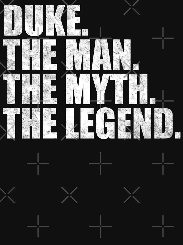 Duke Name Duke The Man The Myth The legend by Teelogic