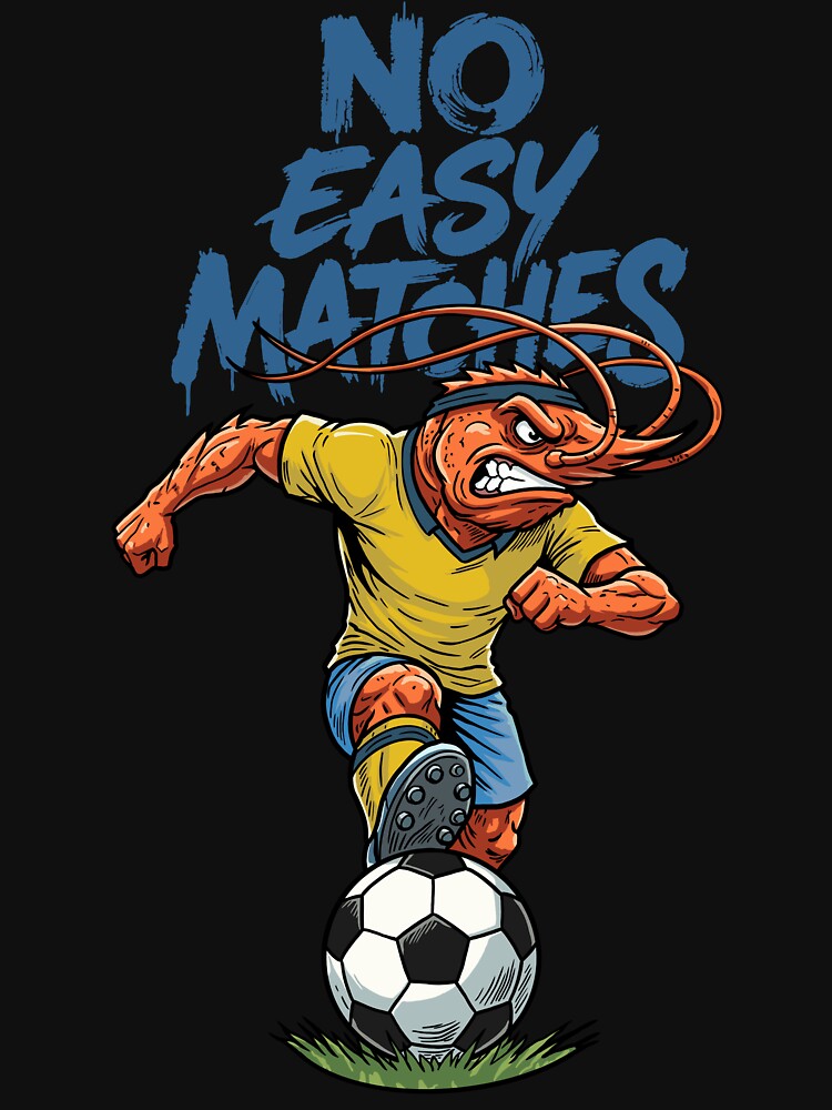 No Easy Matches – Shrimp Soccer Warrior by CARPIO Creations