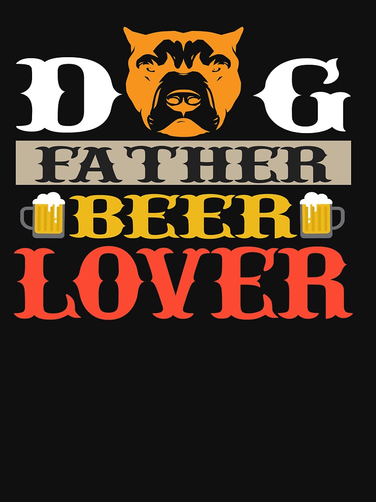 dog father beer lover by caphatshirt