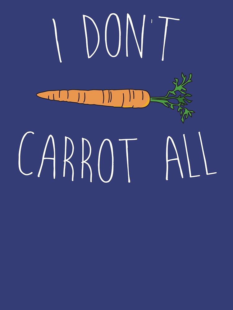 I Don't Carrot All by wondrous