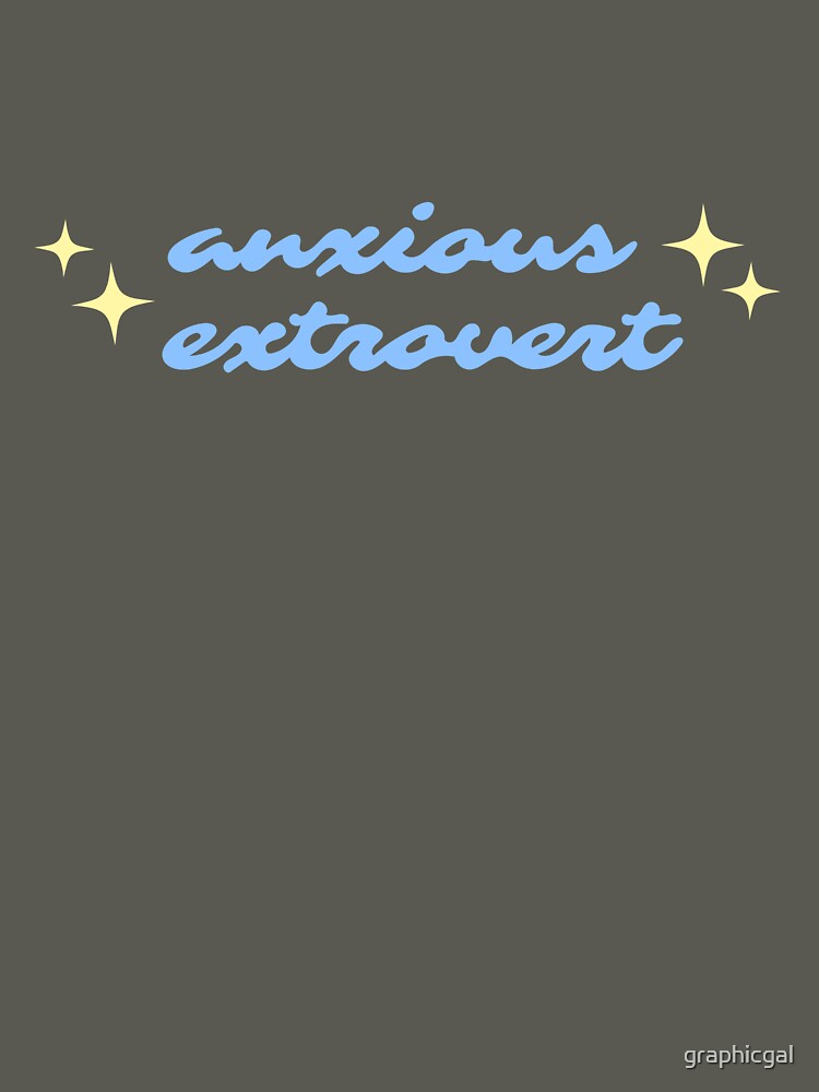 anxious extrovert by graphicgal