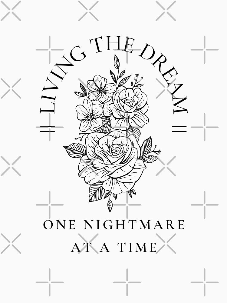 Living The Dream One Nightmare at a Time by AntiJolly