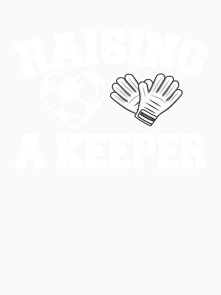 Raising A Keeper Goalie Soccer Goalkeeper's Mom Mother by ‪Anas Talbi‬‏