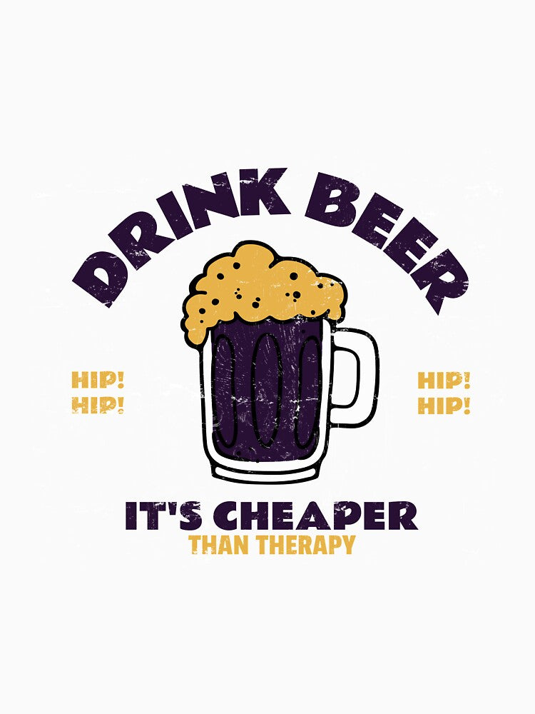 Drink Beer It's Cheaper Than Therapy by pradeeprajput