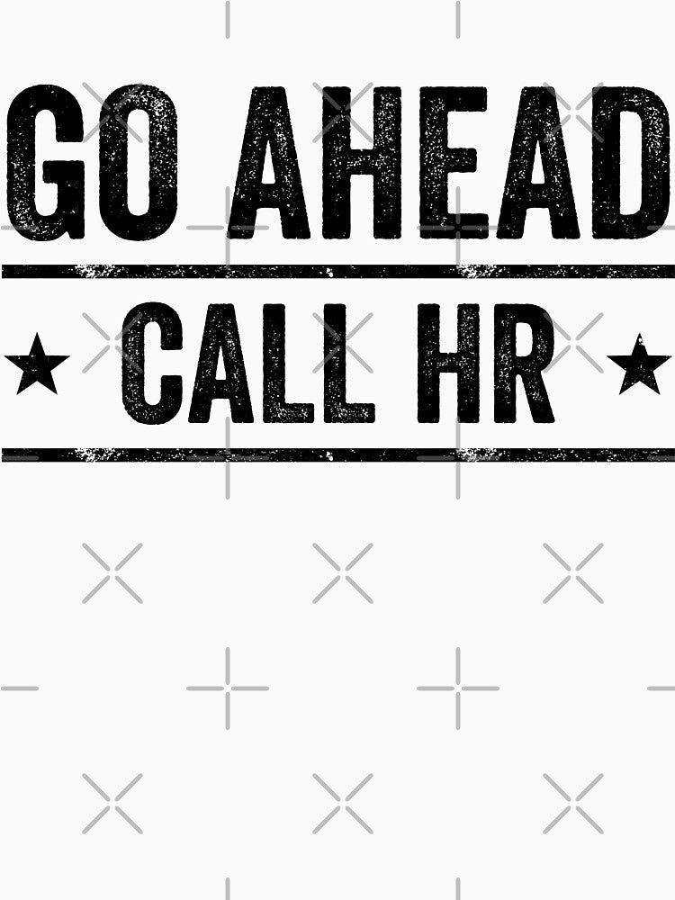 Go Ahead Call HR Workplace Humor Professional Employee by 76Valeria