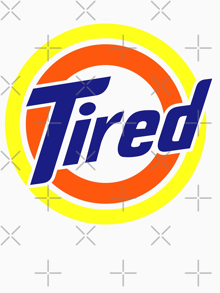 Tired ( Tide Logo Spoof) by ozumdesigns