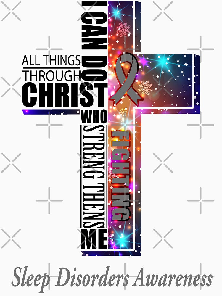 I Can Do All Things Through Christ Sleep Disorders Awareness by Brad-FI