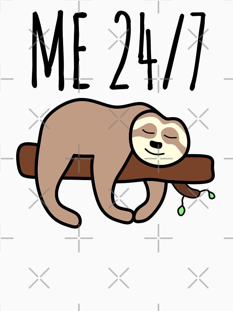 Me 24/7 - Lazy Sloth Sleeping - Laziness Quotes by EnzoVectorism