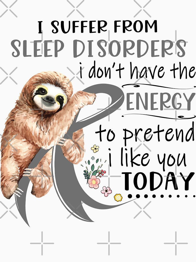 I Suffer From Sleep Disorders i don't have the Energy To Pretend I Like You Today by RunningShop