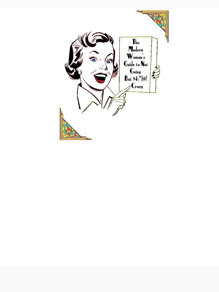 The modern woman's guide to not going crazy. by OrangeSwirly