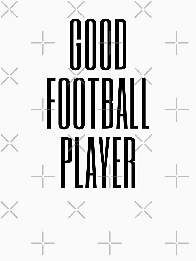 Good Football Player – Soccer Athlete, Sports Motivation & Gamer Spirit Design by Gilded Dreams