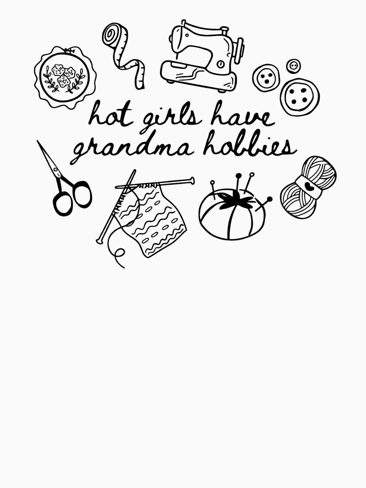 Hot Girls Have Grandma Hobbies Funny Granny Era by krystalRomanart