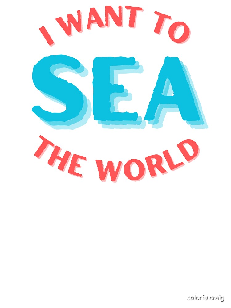 Sea the World by colorfulcraig