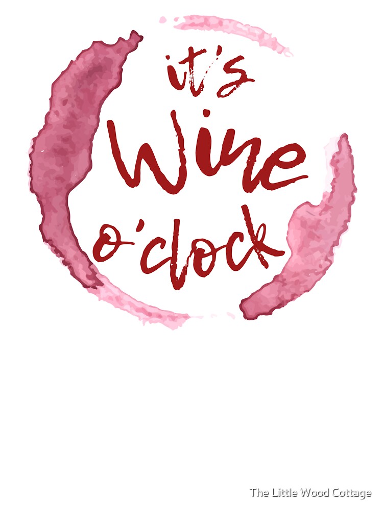 It's Wine O'clock by The Little Wood Cottage