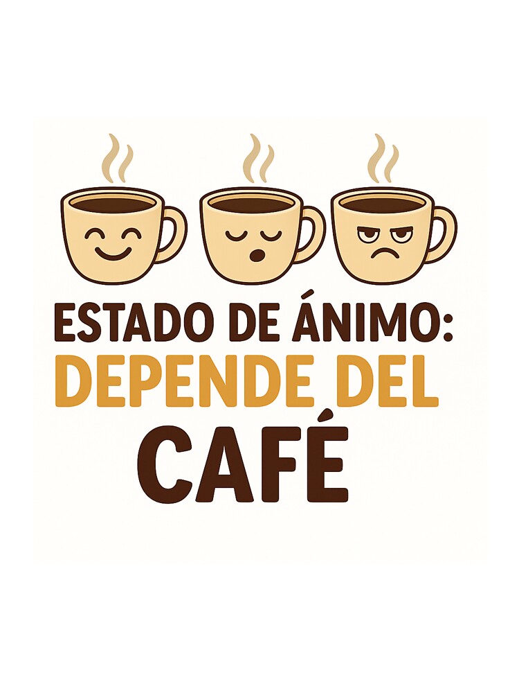Mood depends on coffee - Funny design by BistreaDesign