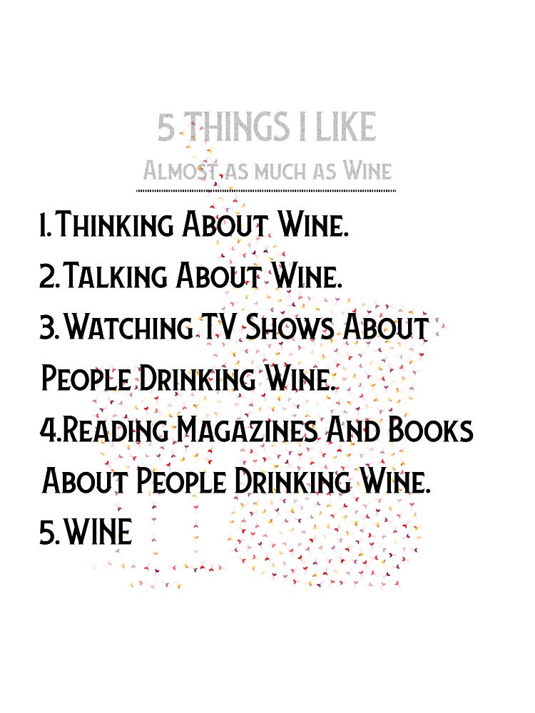 WINE: 5 THINGS I ALMOST LOVE AS MUCH AS WINE by BenO63