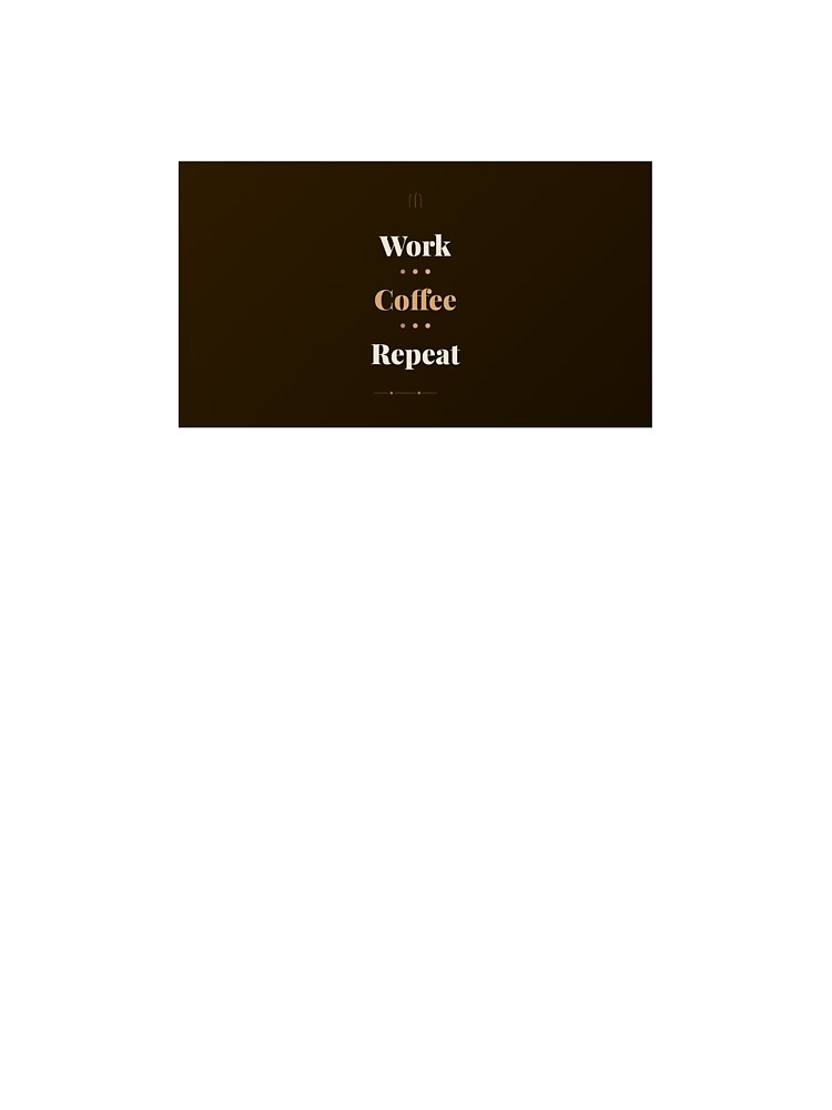 Work. Coffee. Repeat. by felipe1896