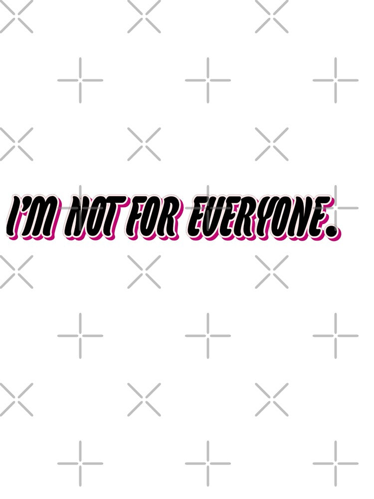 I'm not for everyone. by WittyWhispers