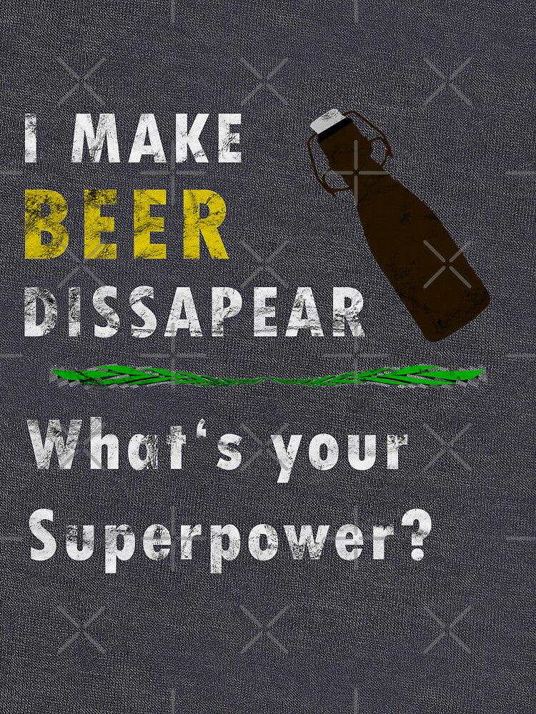 I make beer disappear! What is your superpower? by titanosdesign