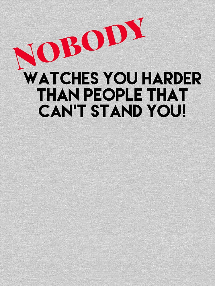 Nobody watches you more than people that can’t stand you by JodysCreations