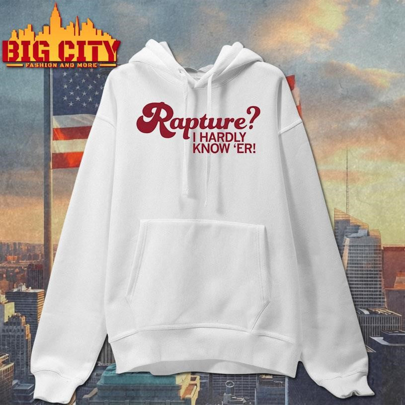 rapture i hardly know er shirt