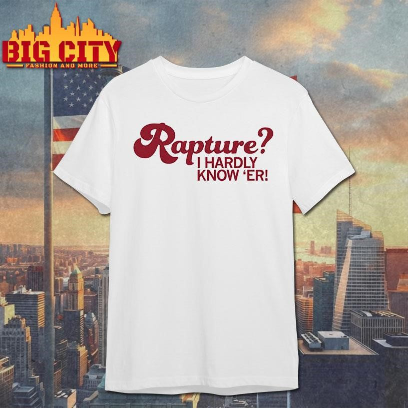 rapture i hardly know er shirt