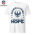 Rebellions Are Built On Hope Shirt