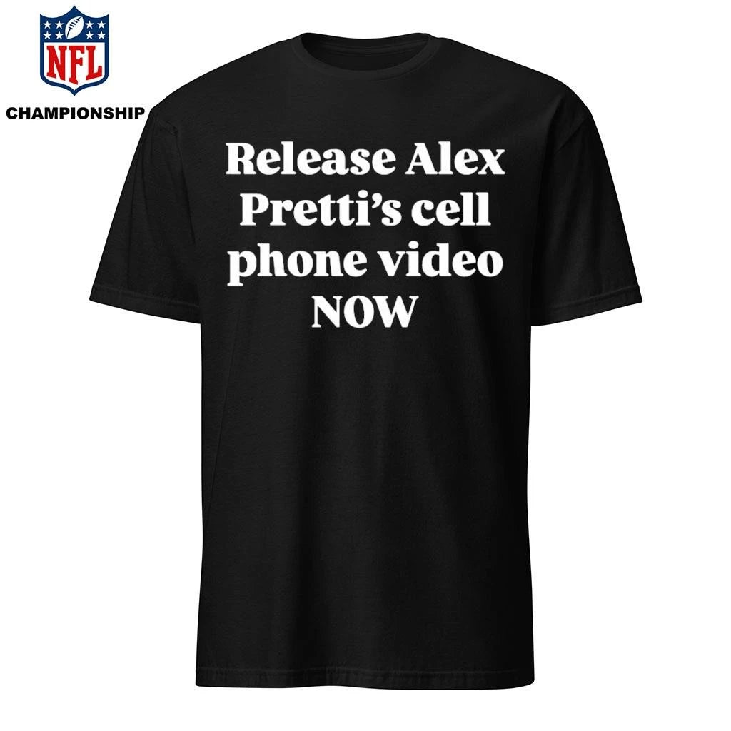 Release Alex Pretti Cell Phone Video Now Shirt