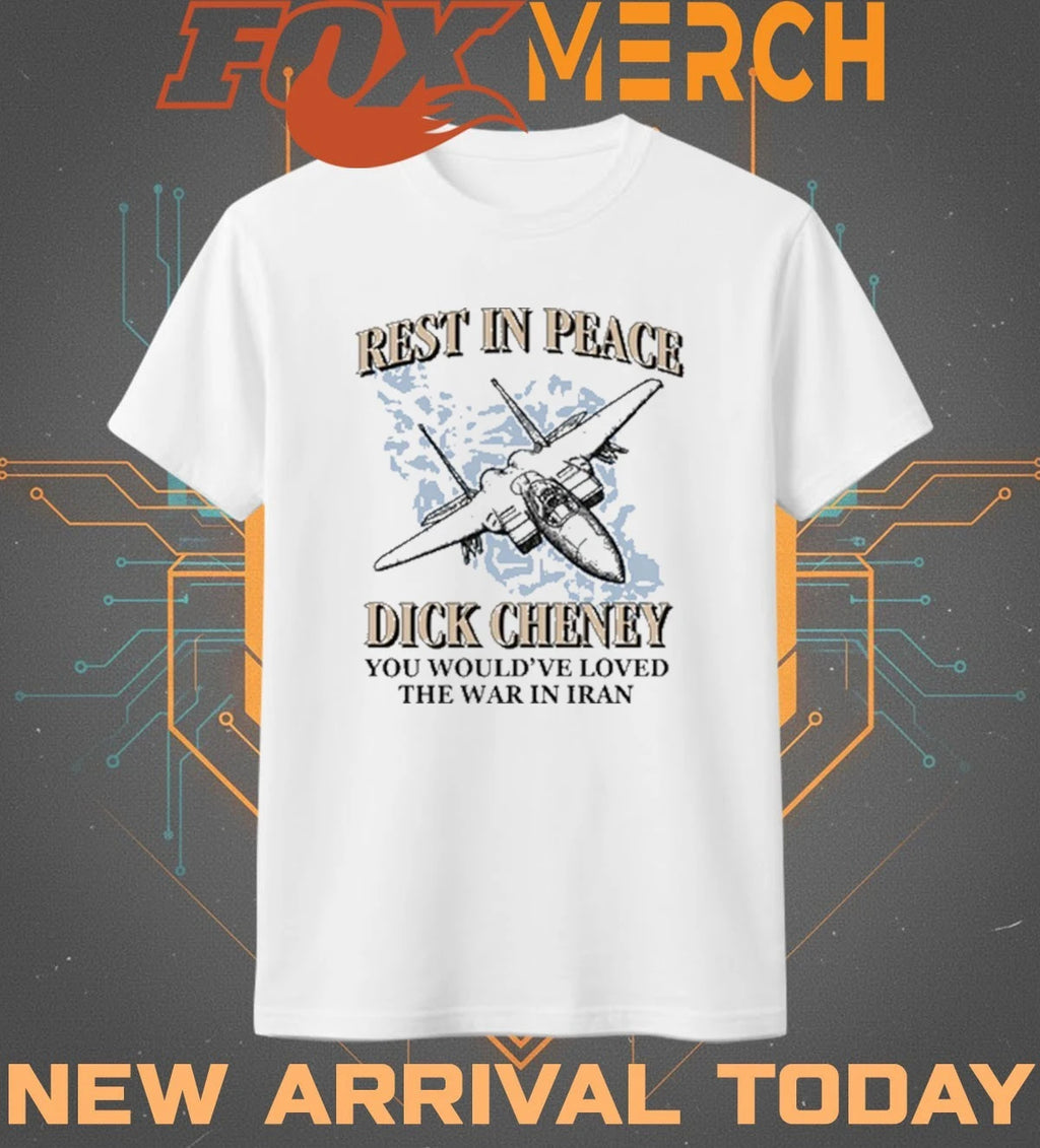 Rest in peace you would’ve loved the war in Iran t-shirt