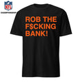 Rob The F cking Bank Shirt