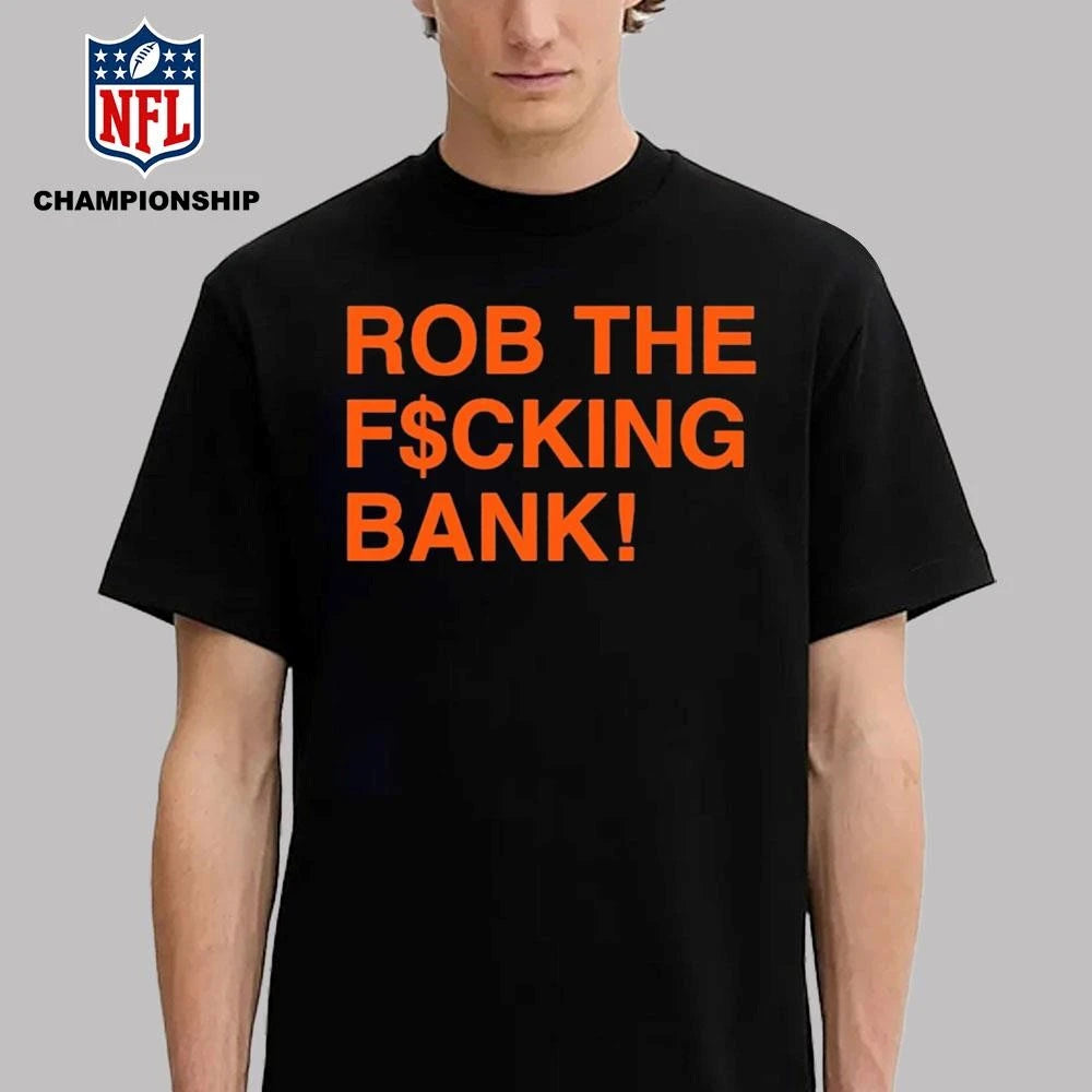 Rob The F cking Bank Shirt