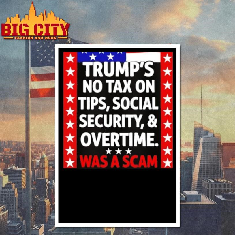 rumps No Tax On Tips Social Security And Overtime Was A Scam Shirt