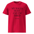 My Balls Hurt and I'm Tired Funny Men's Graphic T-Shirt Sarcastic Gift Tee