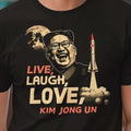 Kim Jong Un Rocket Launch Live Laugh Love Unisex T-Shirt