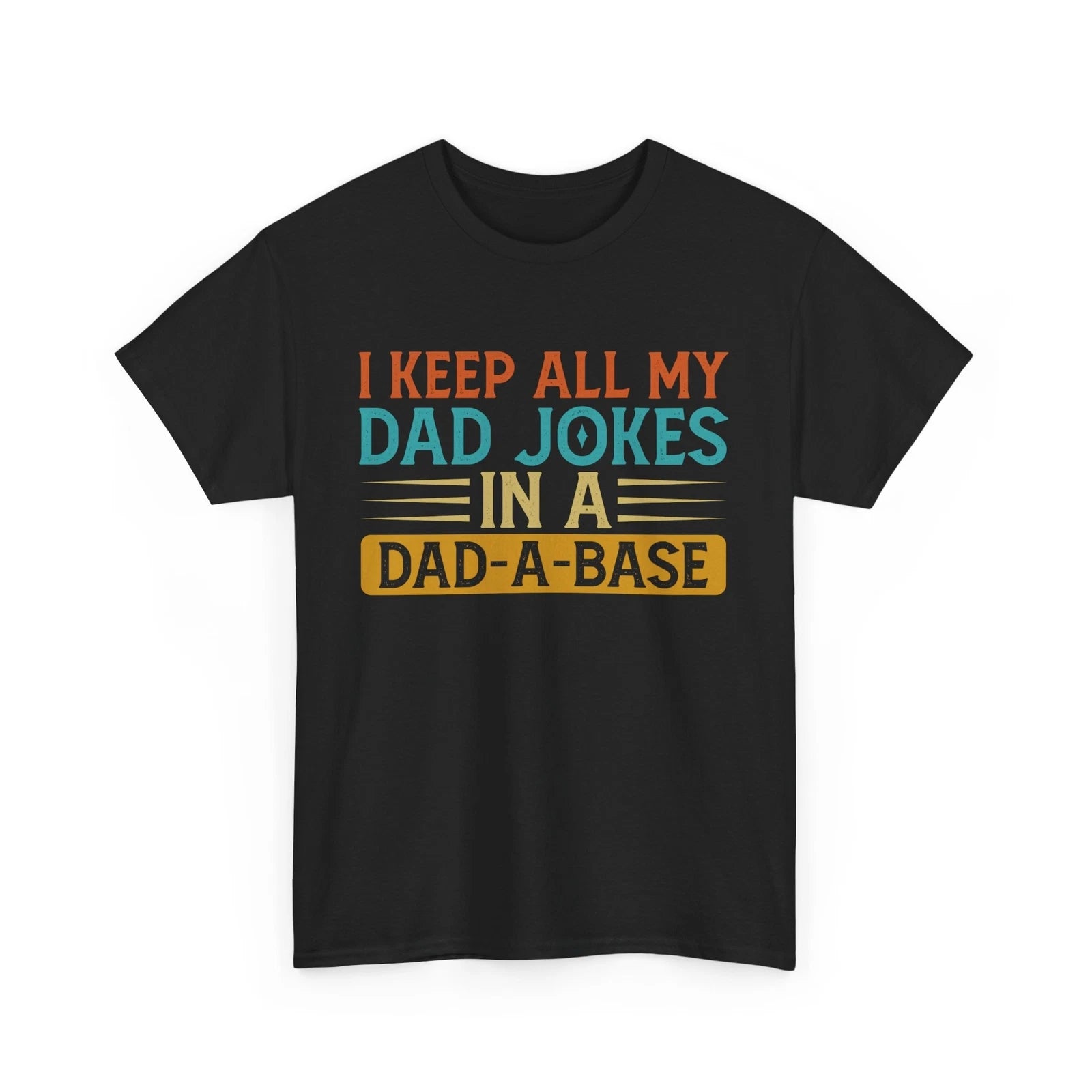 Dad Jokes Shirt, I Keep All My Dad Jokes In A Dad-A-Base Funny T-shirt
