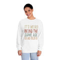 It's Weird Being The Same Age As Old People Shirt, Sarcastic Shirt