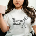 No Fishing Today Mens T-Shirt Funny Humor Minimalist Fisherman Birthday Gift Tee