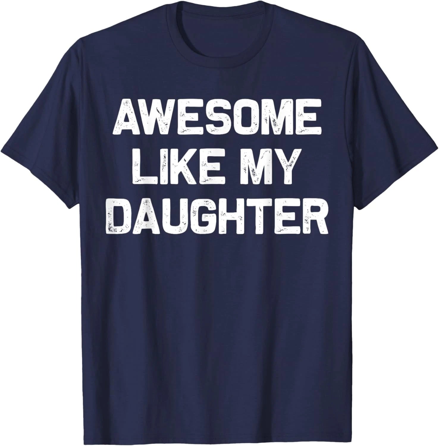 Awesome Like My Daughter Shirt Gifts Funny Fathers Day Dad Unisex T-Shirt