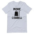 More Cowbell SNL Funny Humor Unisex t-shirt S,M,L,XL,2X,3X,4X