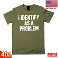 Funny I identify as a problem T-shirt sarcastic humorous gift Birthday tee shirt