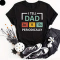 I Tell Dad Jokes T-Shirt Birthday Stocking Periodic Gifts Presents Men Dad Joke