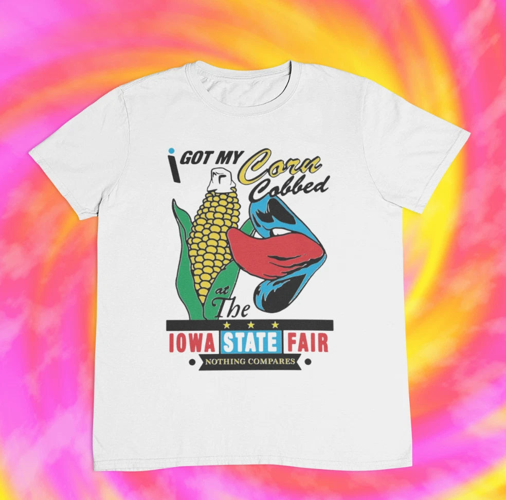 I Got My Corn Cobbed At The Iowa State Fair T shirt | 2000s | 90s | y2k | vintag
