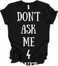 Don't Ask Me Funny Saying Quote T-Shirt Sassy Mom Grandmother Gift Men Wome