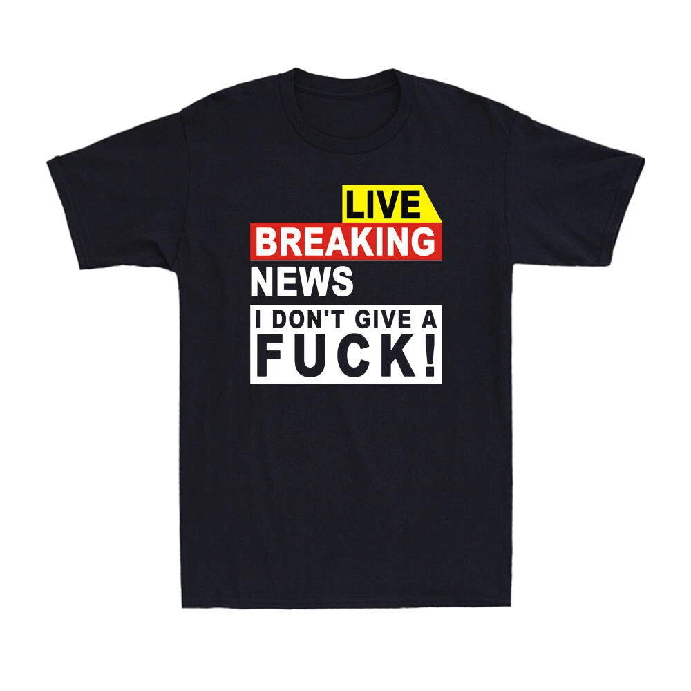 Breaking News I Don't Give A F*ck Idgaf Sarcastic #FJB Joke Men's T-Shirt