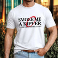 Smoke Me A Kipper T-Shirt I’ll Be Back For Breakfast Funny Dwarf Quote Gift Top